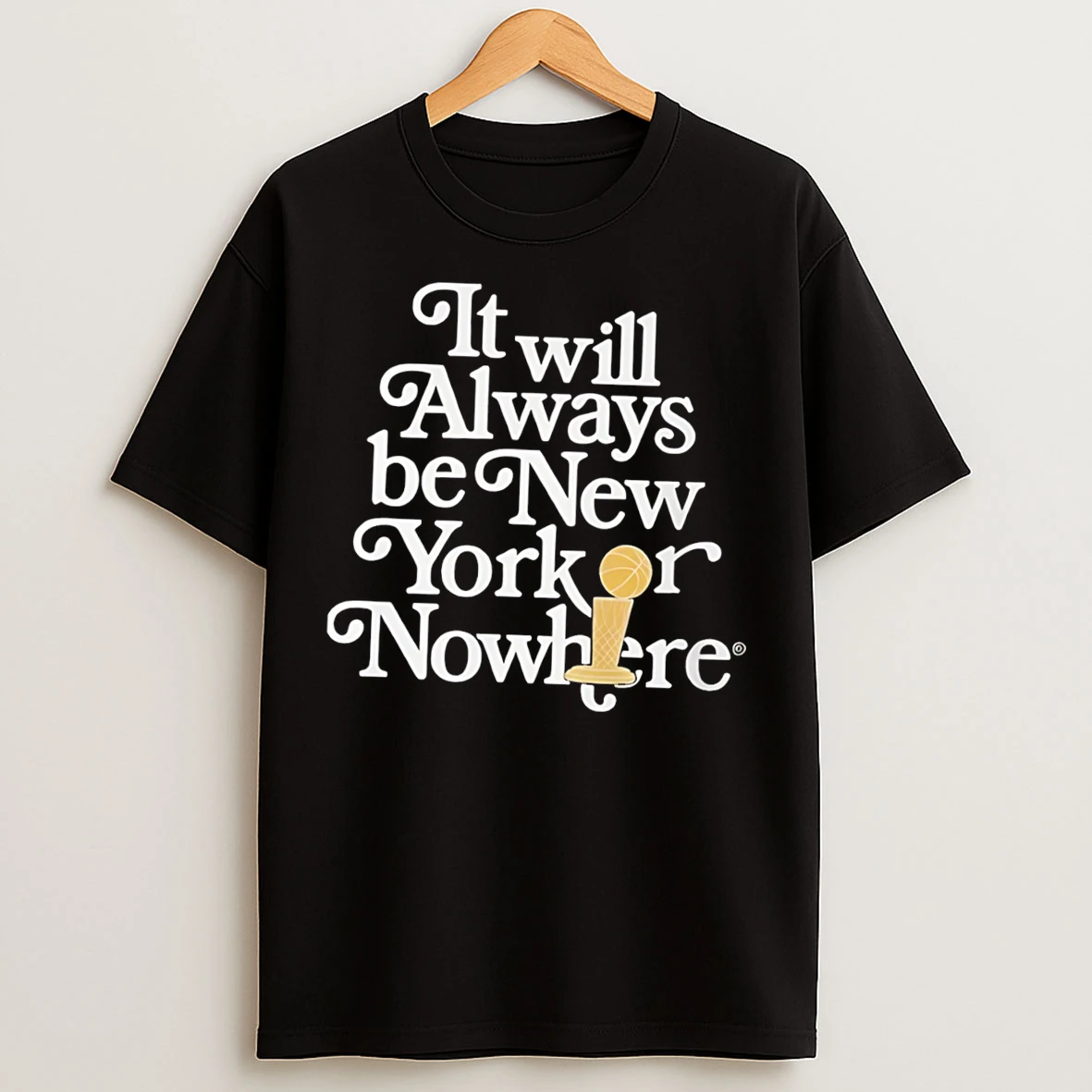 Classic Knicks The Final Or Nowhere It Will Always Be New York Or Nowhere Tee T Shirts
