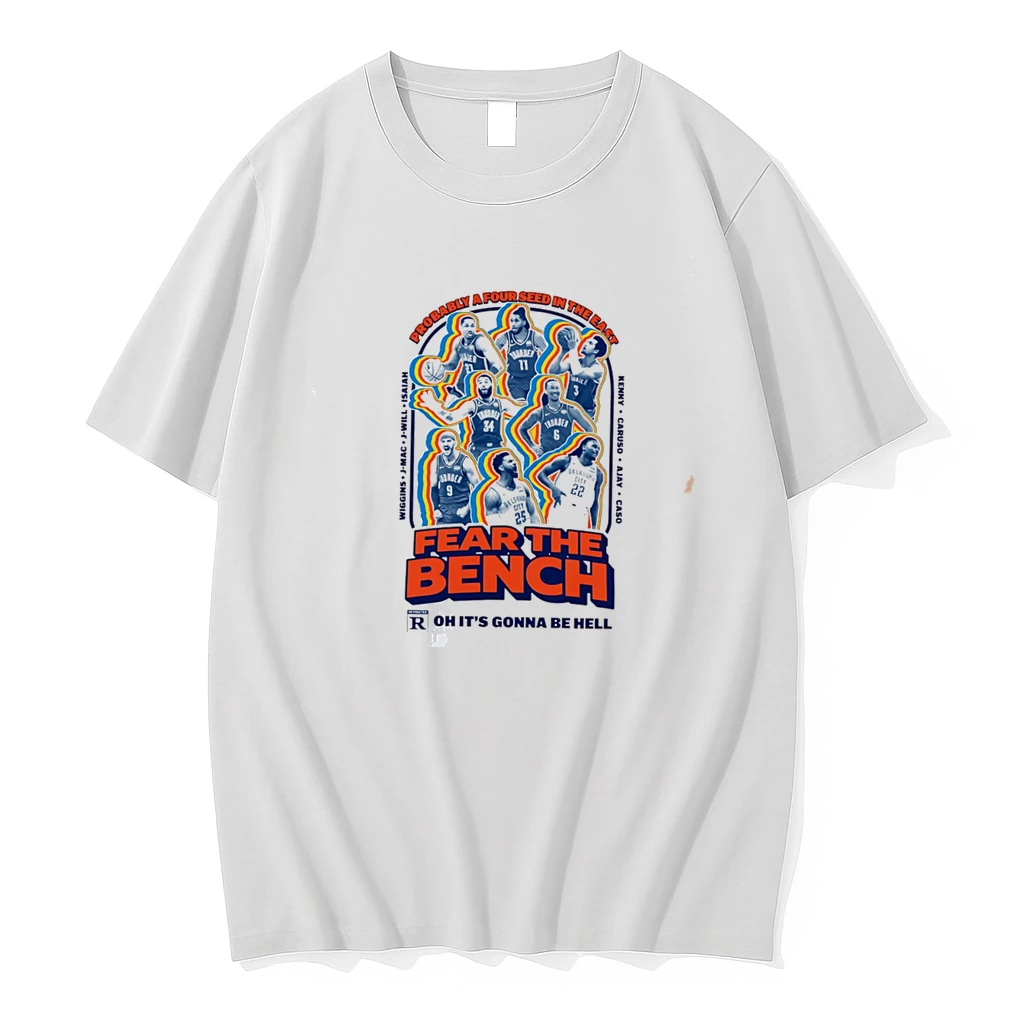 Classic Oklahoma City Thunder Fear The Bench Probably A Four Seed In The East Tee T Shirts