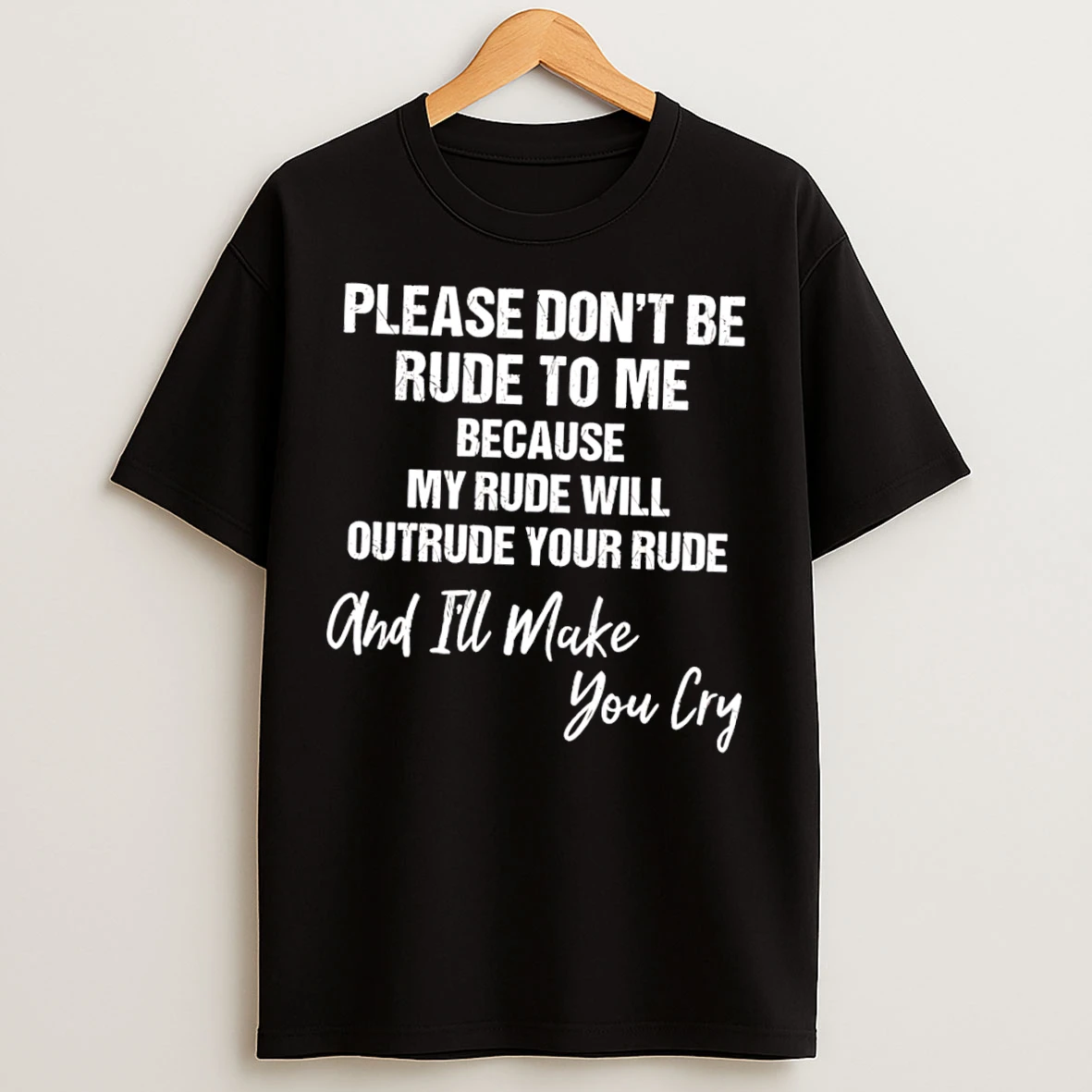 Classic Please Dont Be Rude To Me Because My Rude Will Outrude Your Rude Tee T Shirts