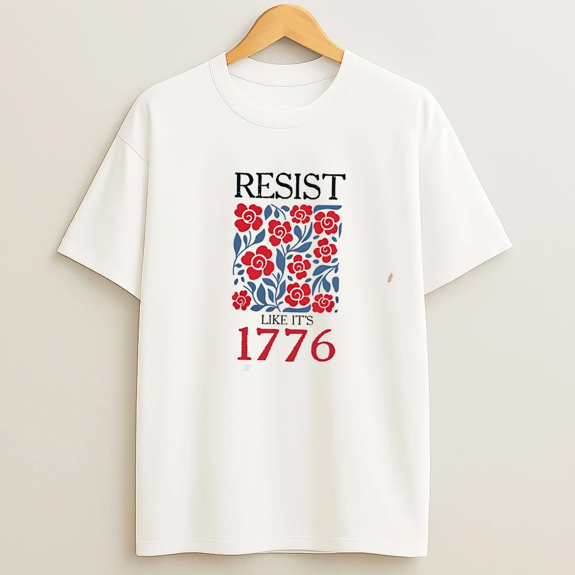 Classic Resist Like Its 1776 Flowers Illustration Tee T Shirts