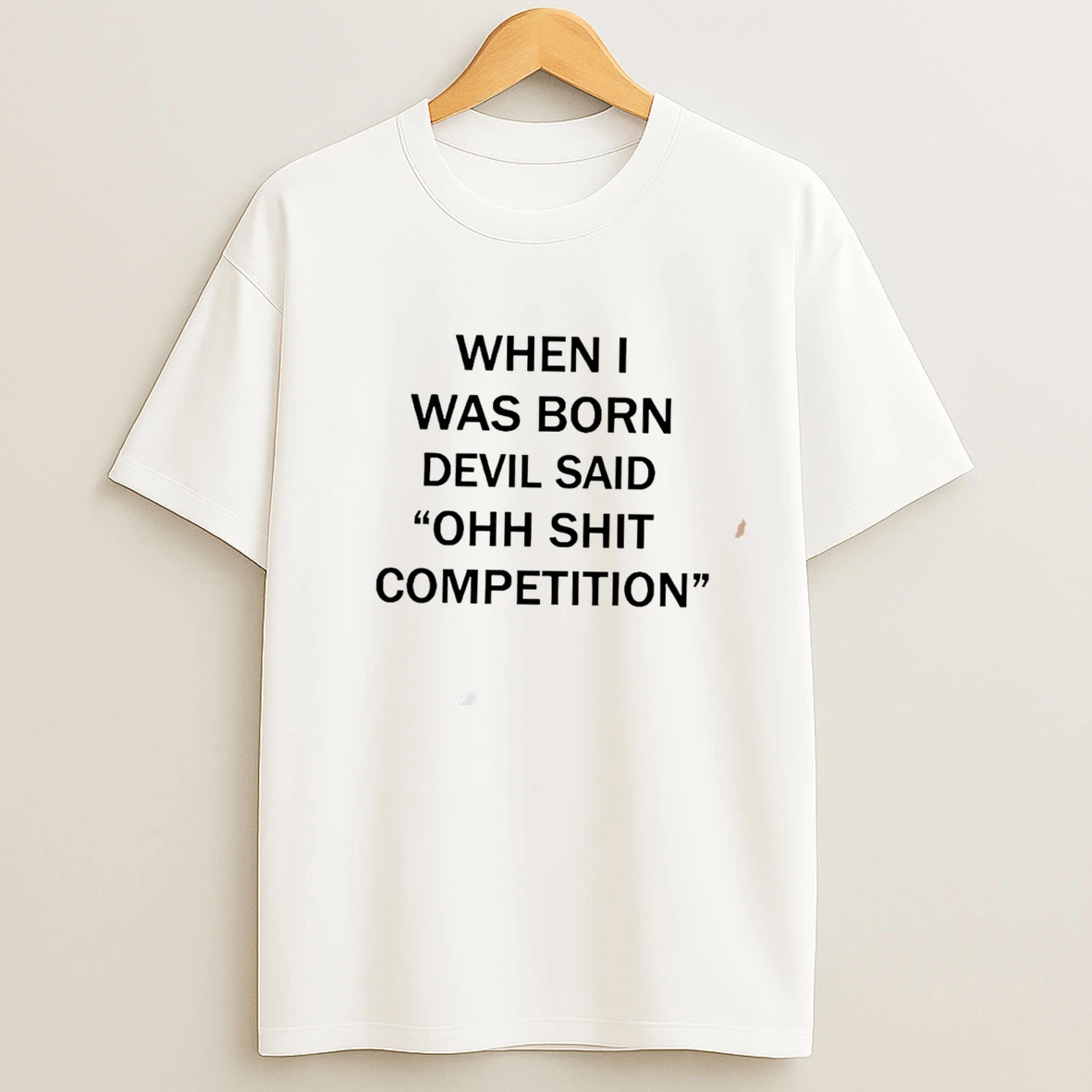 Classic Sarcastic When I Was Born Devil Said Competition Tee T Shirts