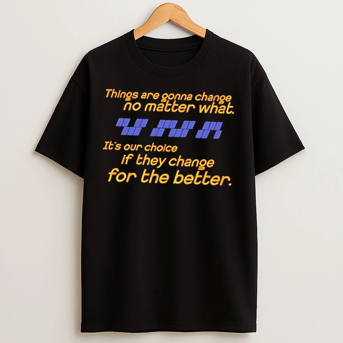 Classic Things Are Gonna Change No Matter What Tee T Shirts