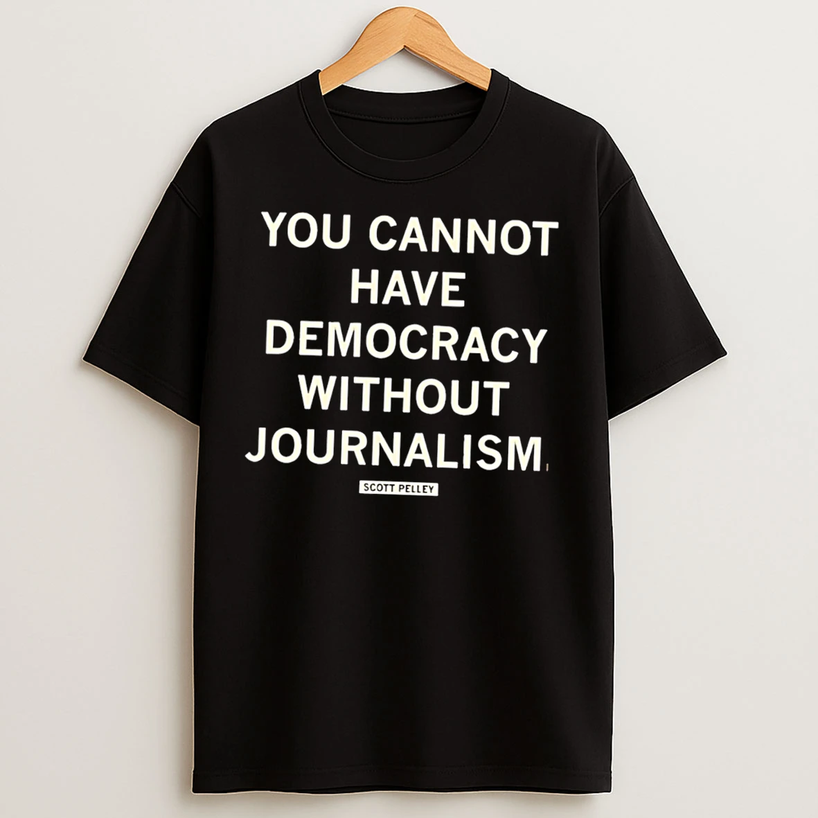 Classic You Cannot Have Democracy Without Journalism Scott Pelley Tee T Shirts