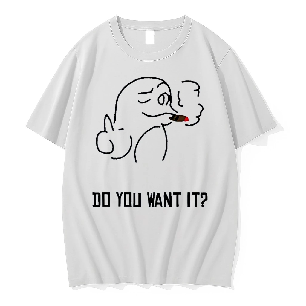 Cool Graphic Do You Want It White Shirts