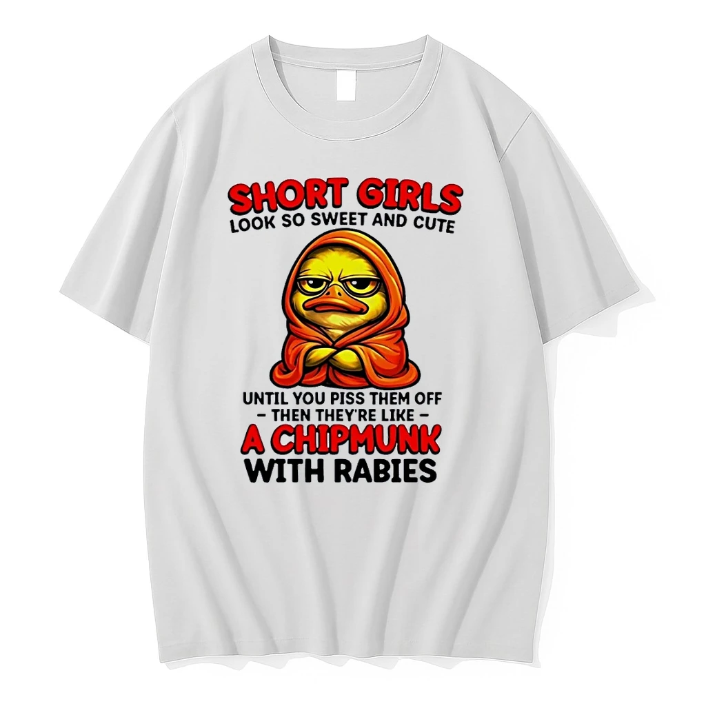 Cute Duck Short Girls Look Sweet Cute Until You Piss Them Off Chipmunk Rabies White Shirts