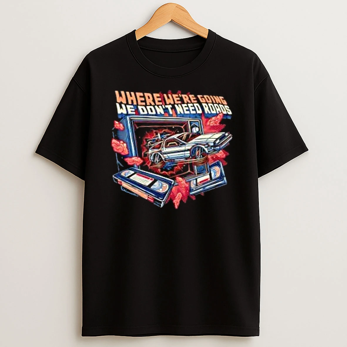 Delorean Time Machine Back To The Future Where We Are Going We Do Not Need Roads Shirts