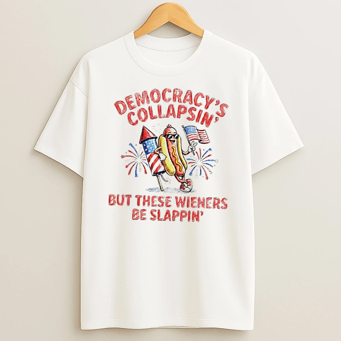 Democracys Collapsing But These Wieners Be Slappin 4th Of July Hot Dog Shirts