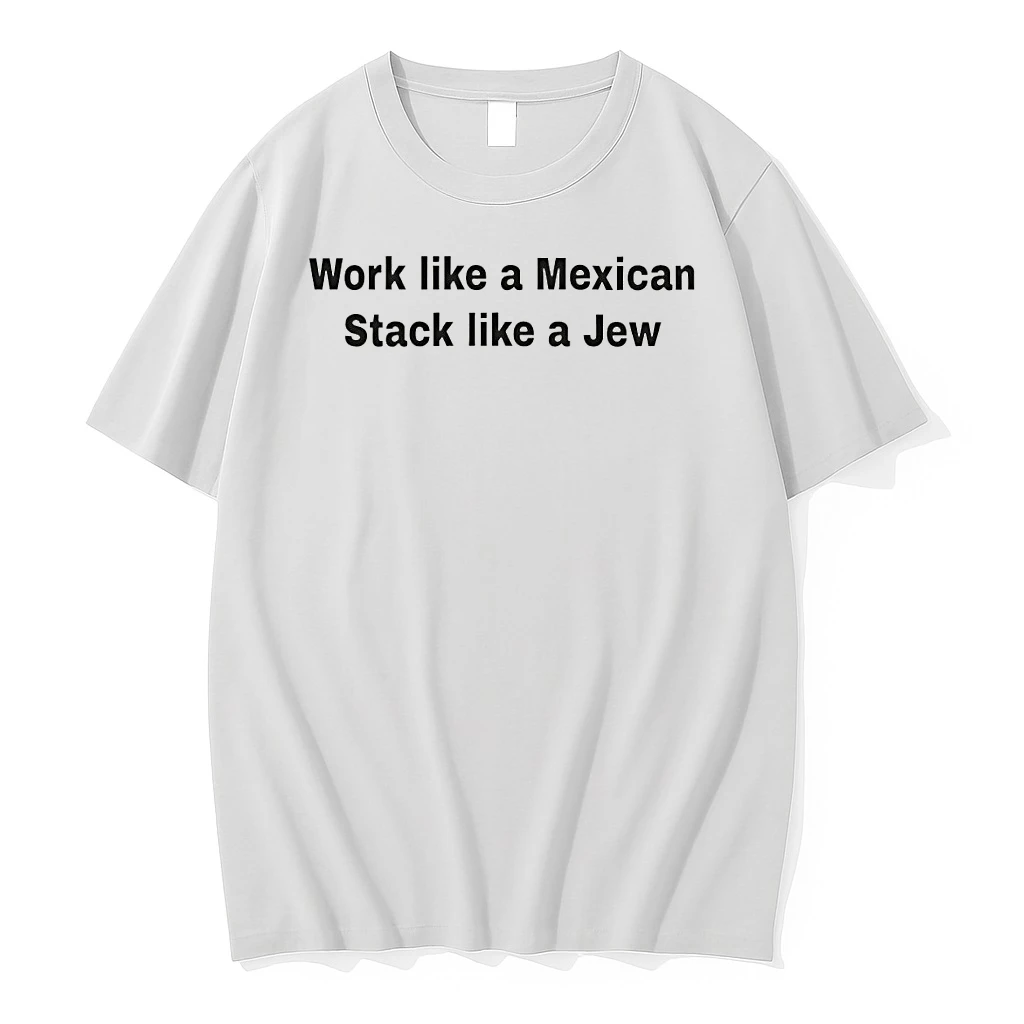 Ethnic Motivation Quote Work Like A Mexican Stack Like A Jew Shirts