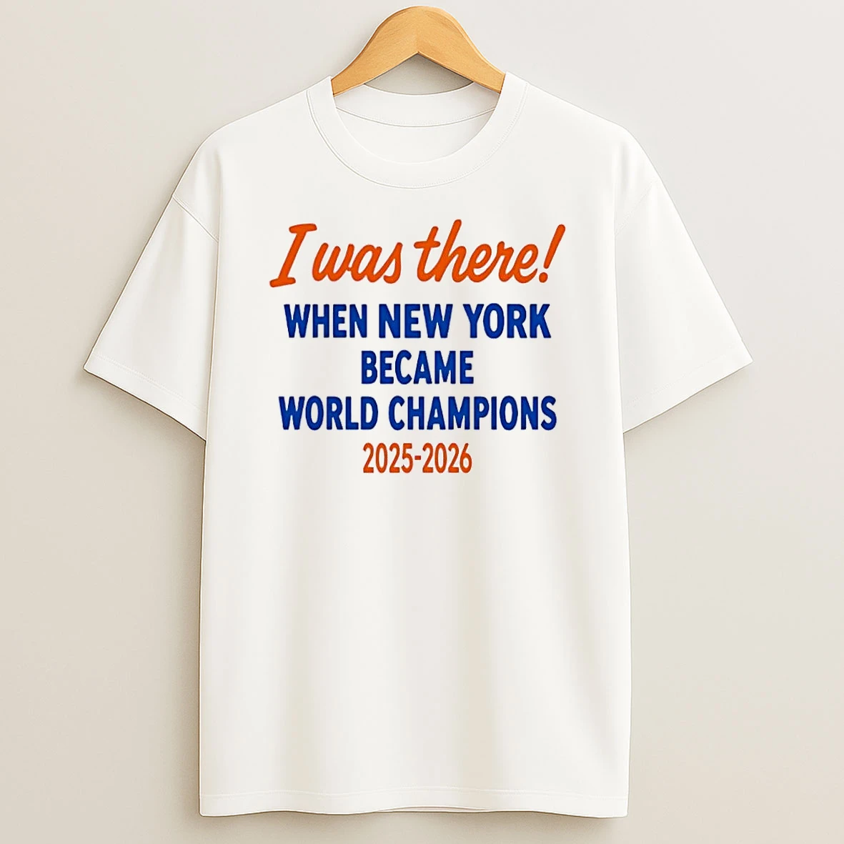 Fan Commemorative I Was There When New York Became World Champions 2025 2026 White Shirts