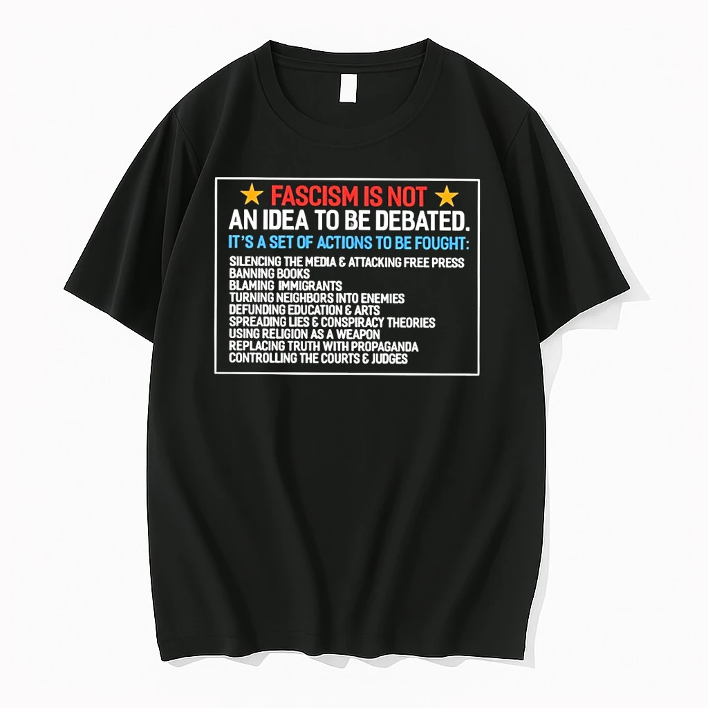 Fascism Is Not An Idea To Be Debated Its A Set Of Actions To Be Fought Shirts