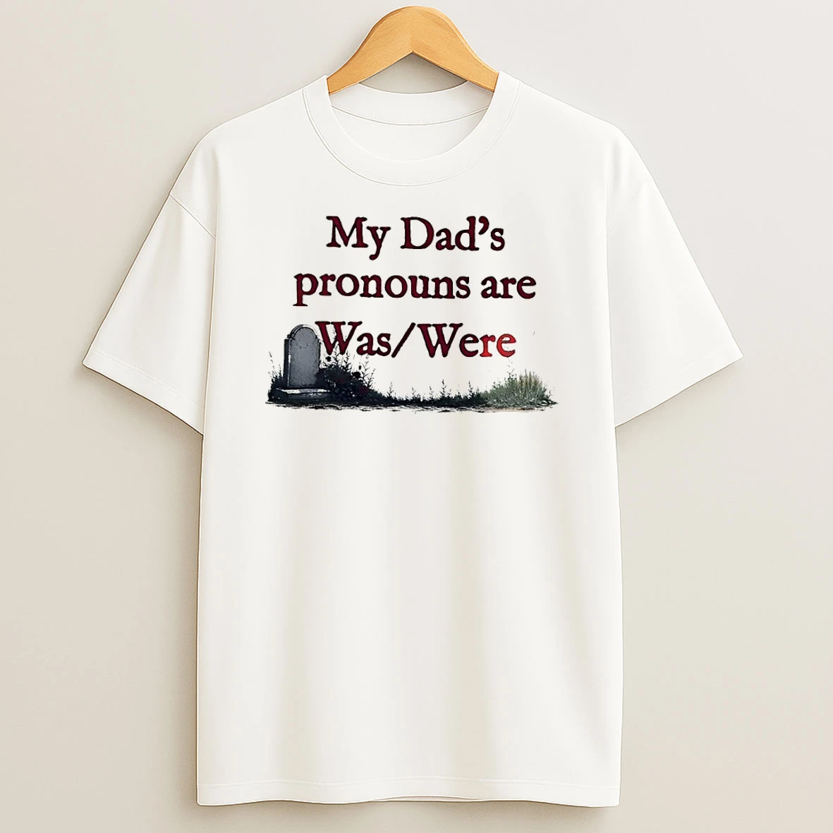 Father Memorial Death Joke My Dads Pronouns Are Was Were Fathers Day Shirts