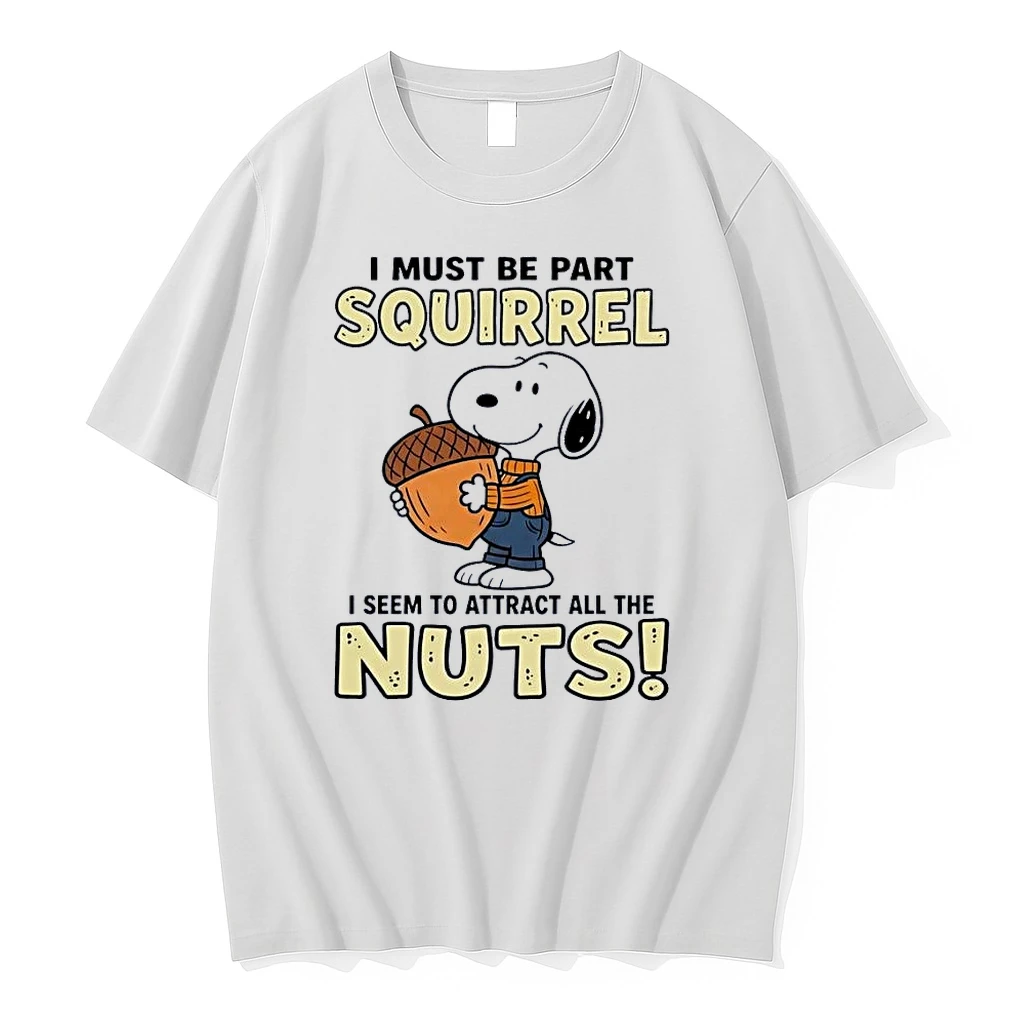 I Must Be Part Squirrel I Seem To Attract All The Nuts Snoopy White Shirts