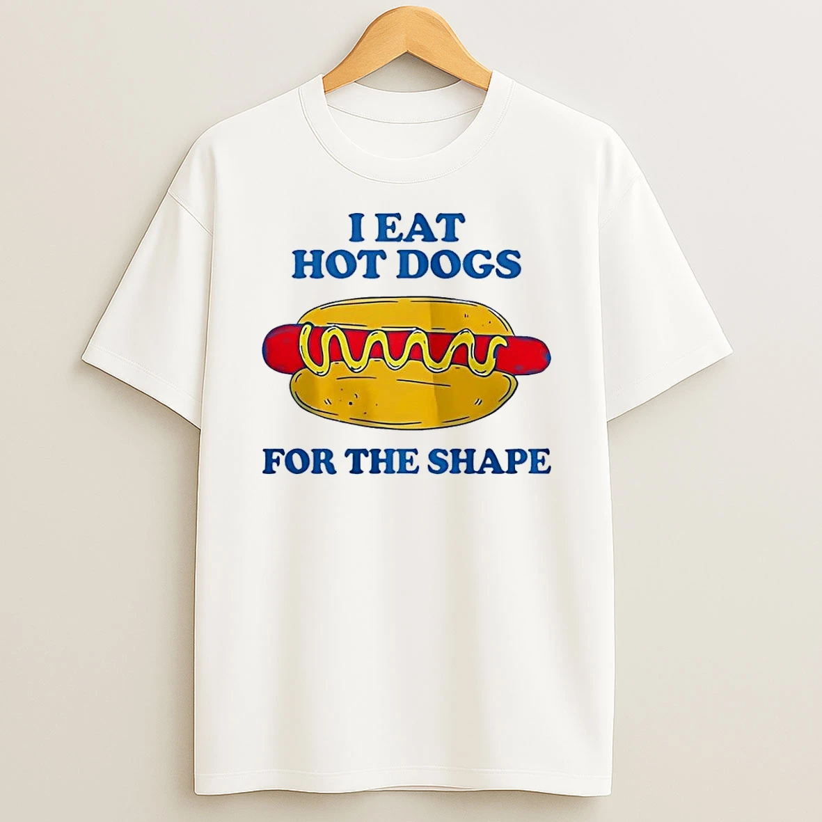 I Eat Hot Dogs For The Shape White Shirts