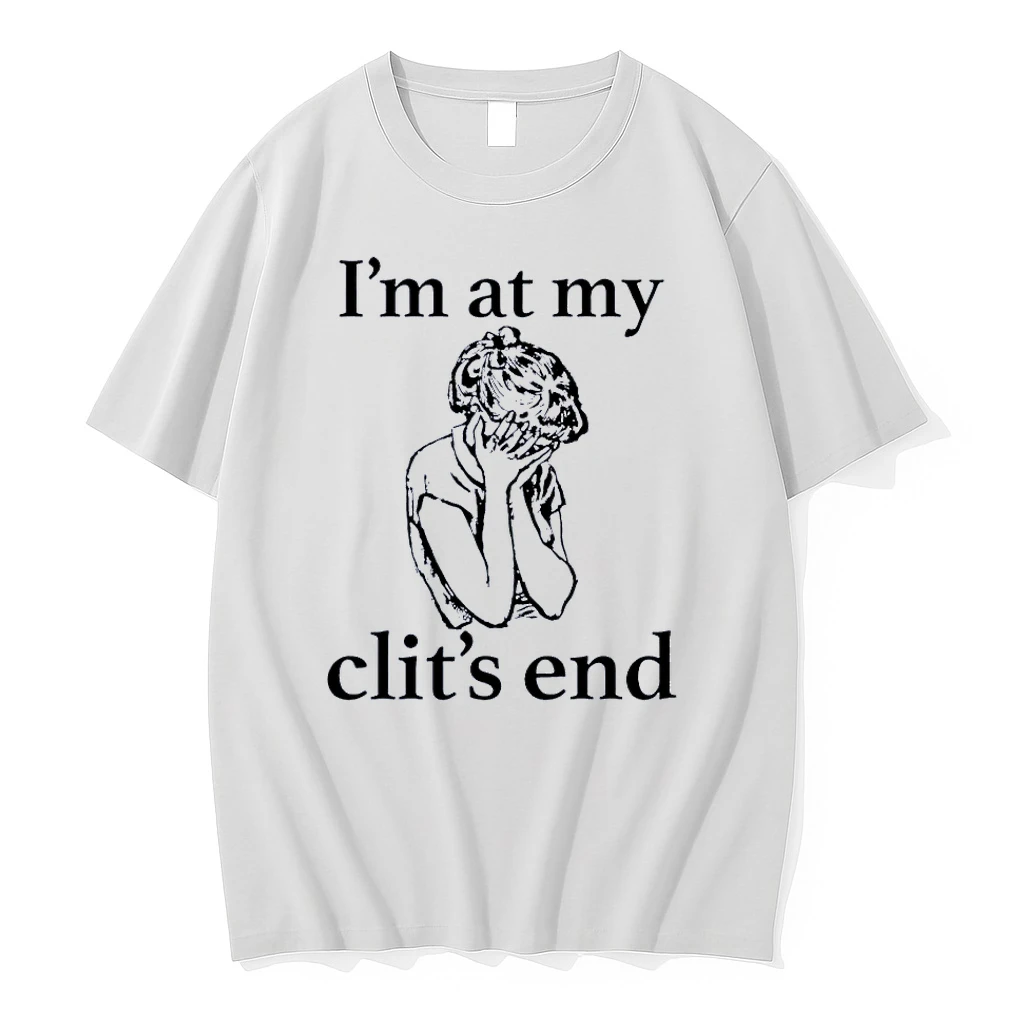 Im At My Clits End Crying Girl White Shirts