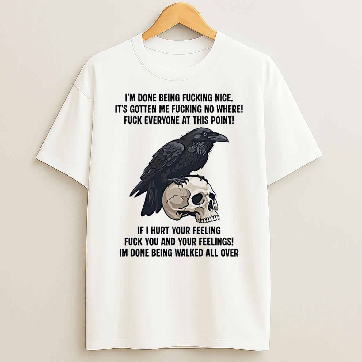 Im Done Being Fucking Nice Hurt Your Feelings Walk All Over White Shirts
