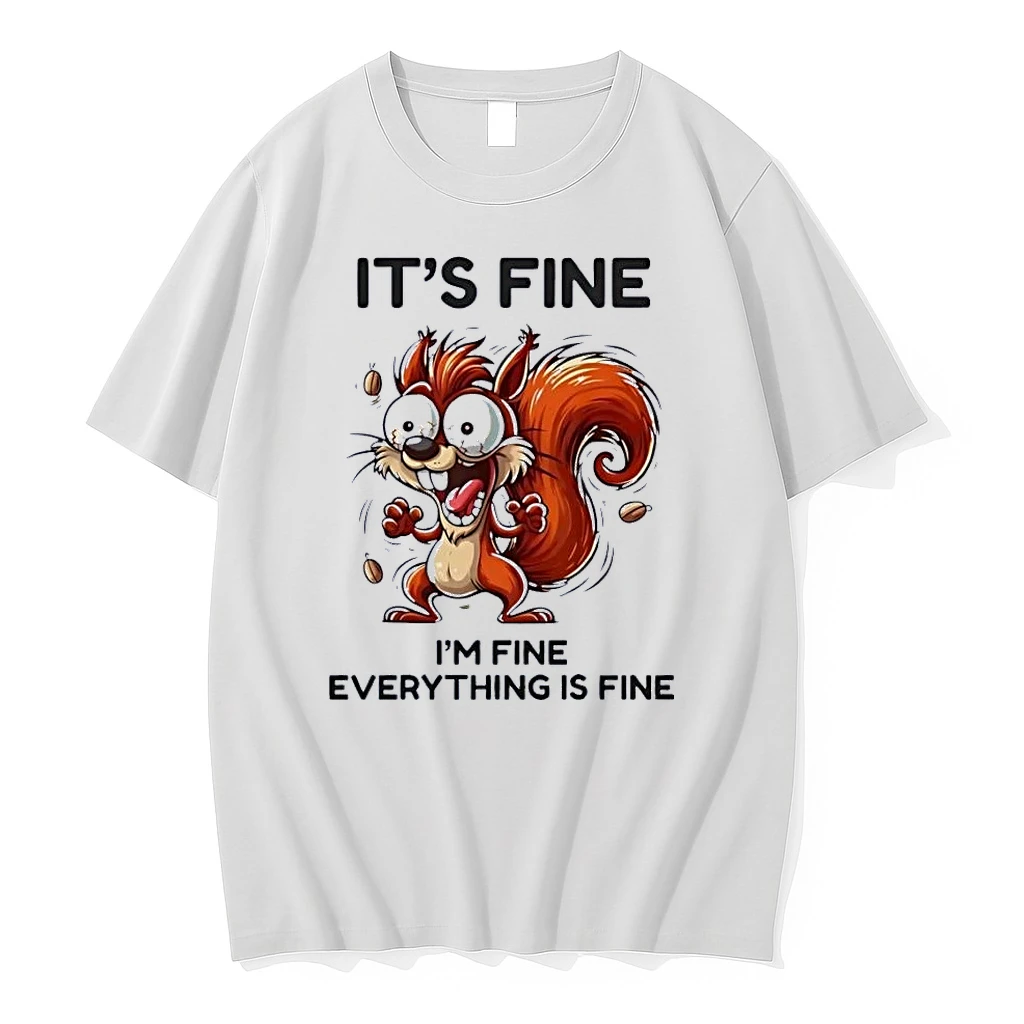 Its Fine Im Everything Is Fine Squirrel White Shirts