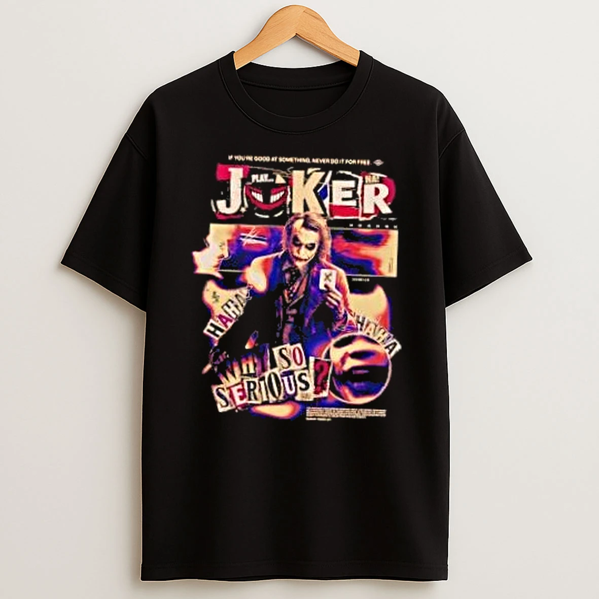Joker The Dark Knight If You Are Good At Something Never Do It For Free Shirts