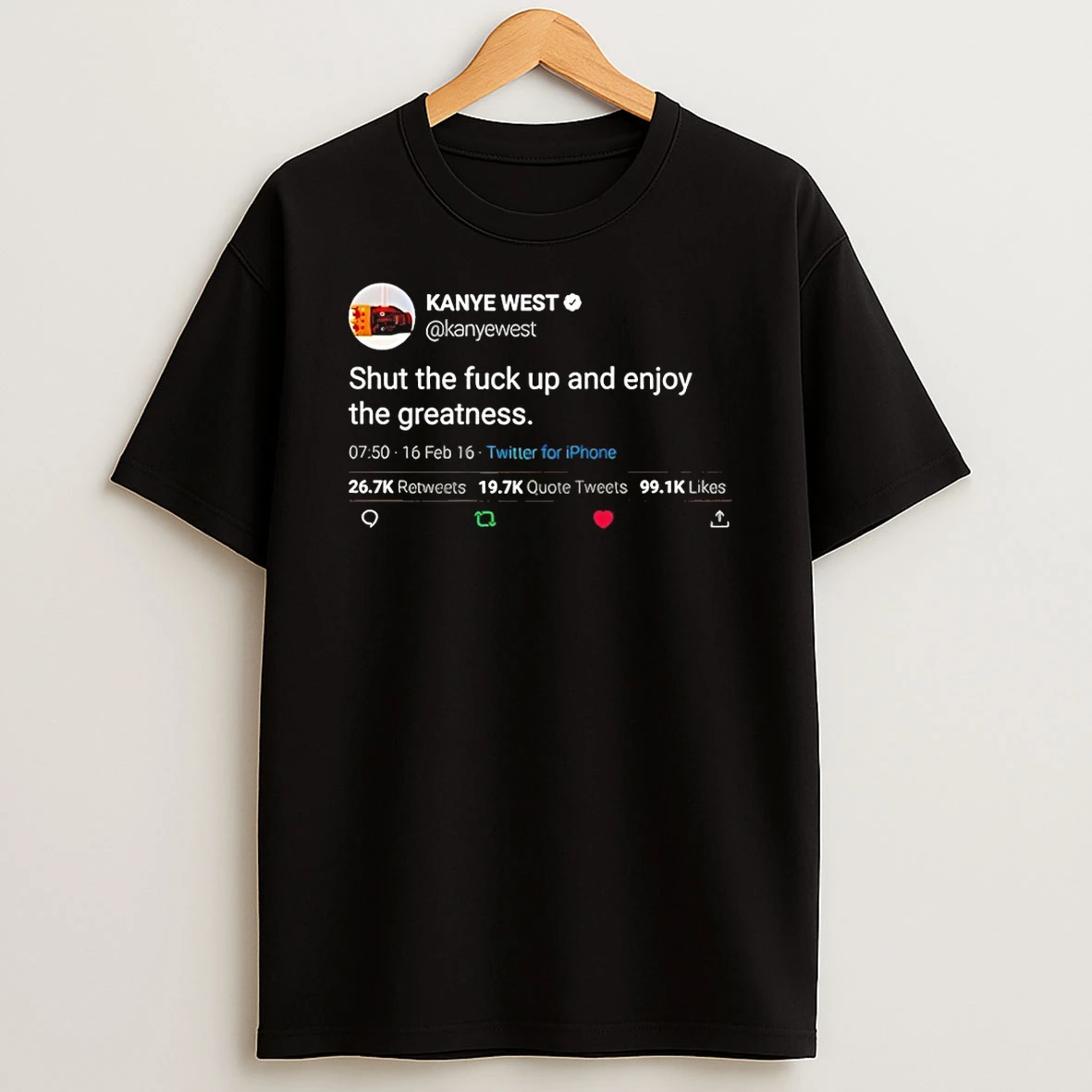 Kanye West Quote Shut The Fuck Up And Enjoy The Greatness Shirts