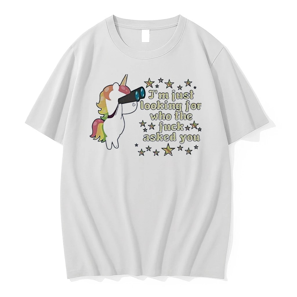 Lystdoodles Unicorn Looking Im Just Looking For Who The Fuck Asked You White Shirts
