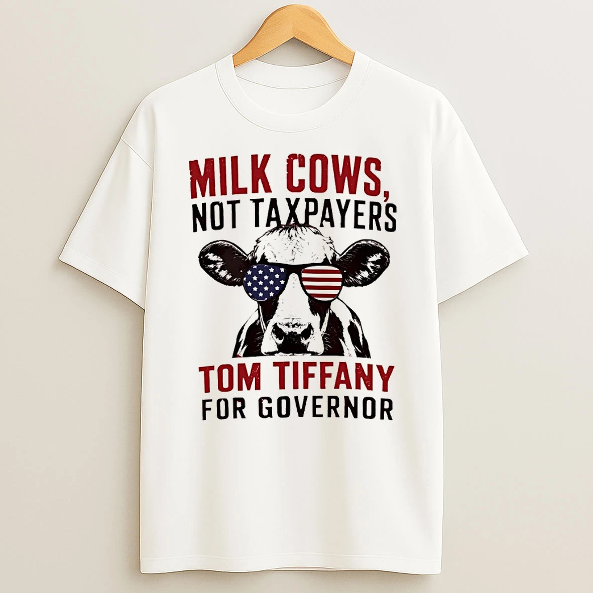 Milk Cows Not Taxpayers Tom Tiffany For Governor America 4th Of July Shirts