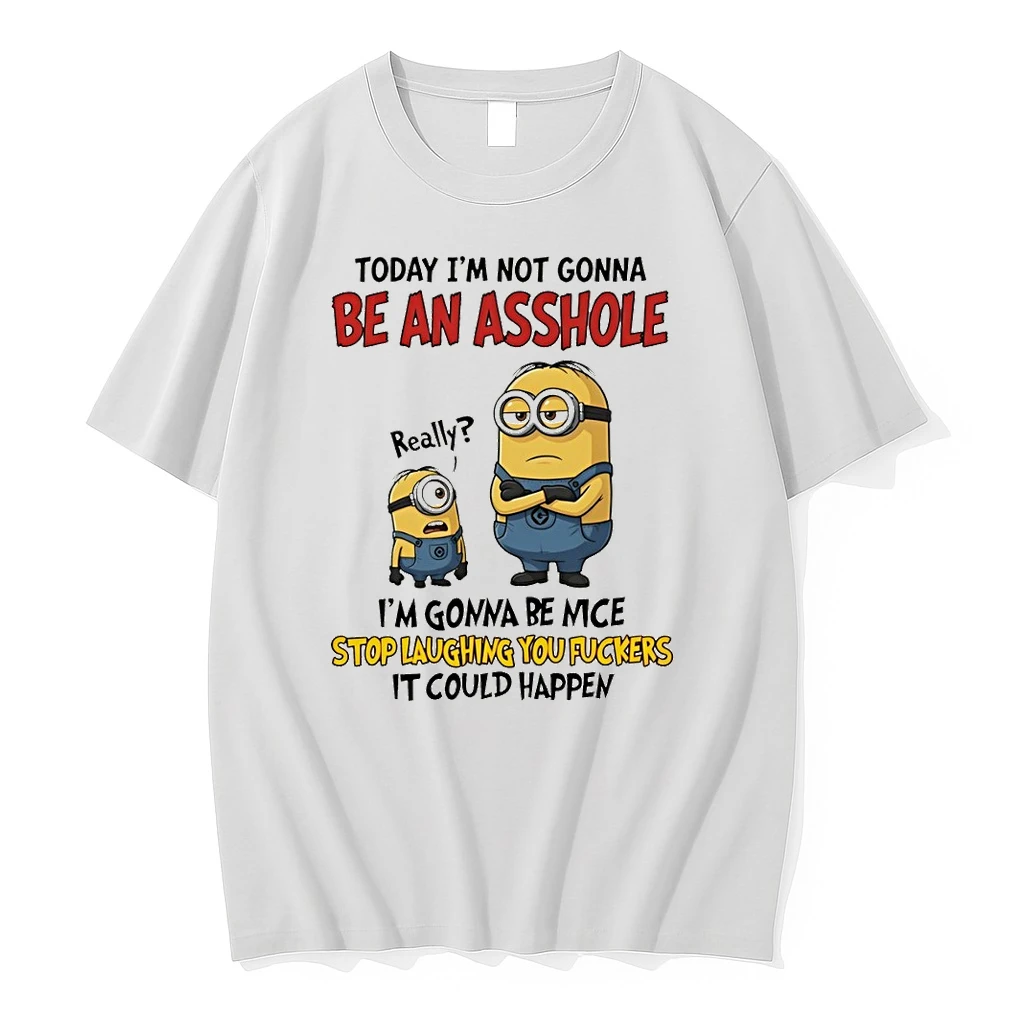 Minion Today Im Not Gonna Be An Asshole Im Gonna Be Nice Stop Laughing You Fuckers It Could Shirts