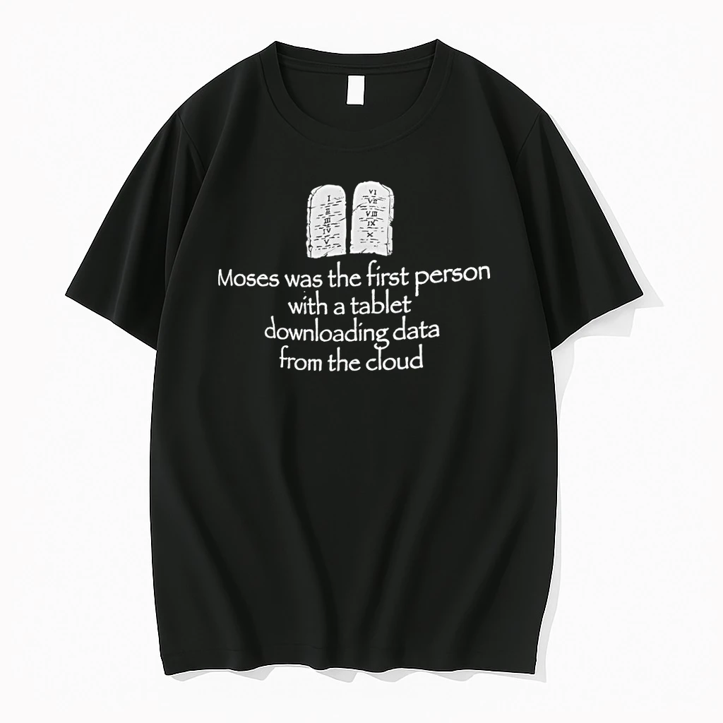 Moses Was The First Person With A Tablet Downloading Data From The Cloud Shirts