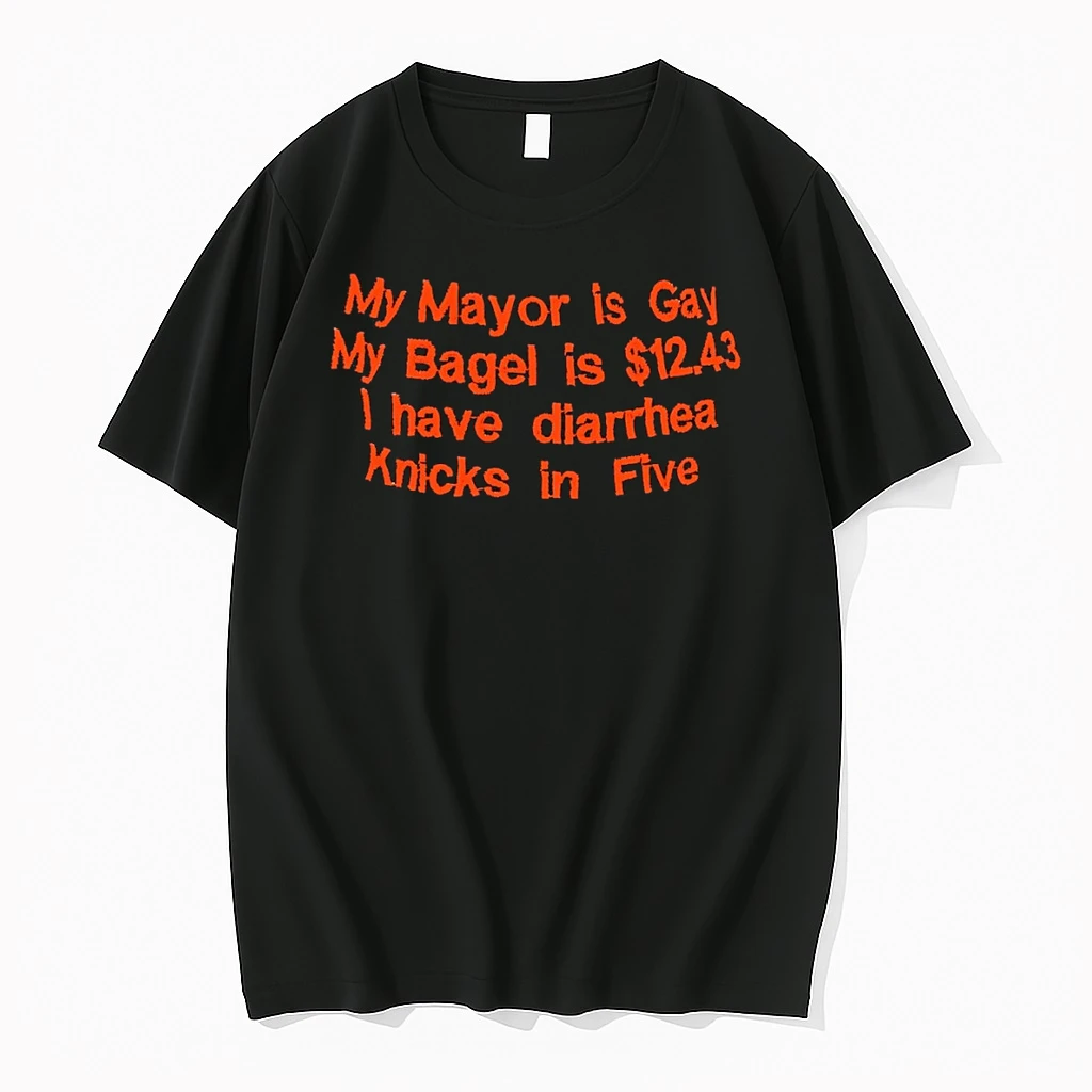 My Mayor Is Gay My Bagel Is 12 43 I Have Diarrhea Knicks In Five Shirts
