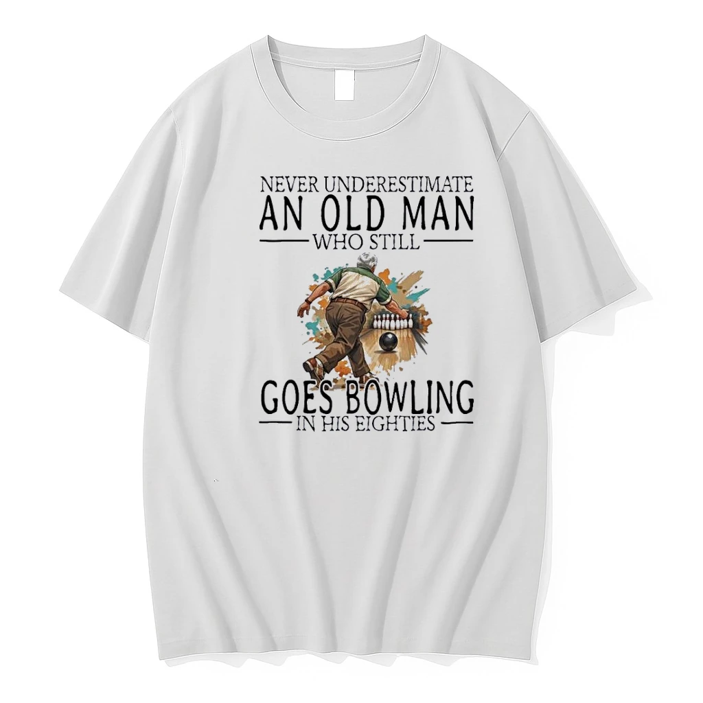 Never Underestimate An Old Man Who Still Goes Bowling In His Eighties Classic Shirts