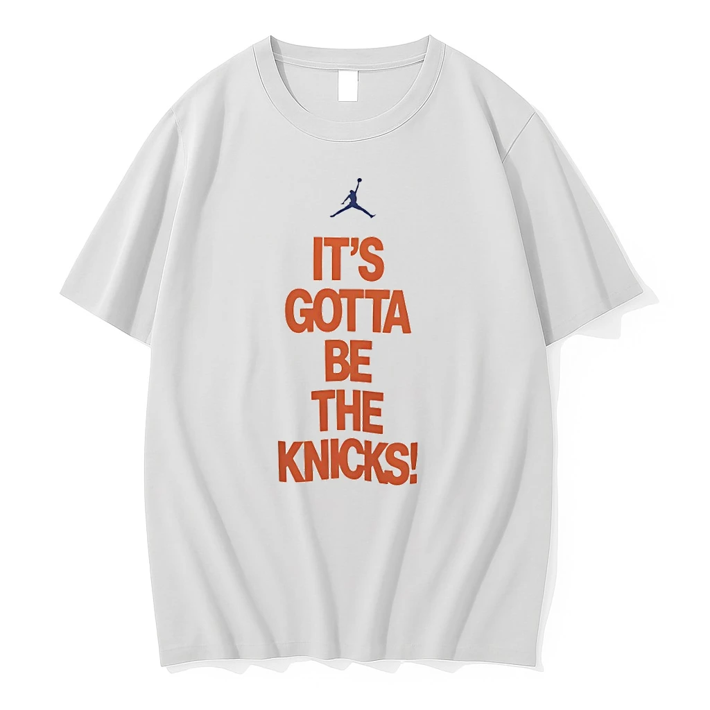 New York Knicks Basketball Its Gotta Be The Knicks Jumpman Logo Shirts
