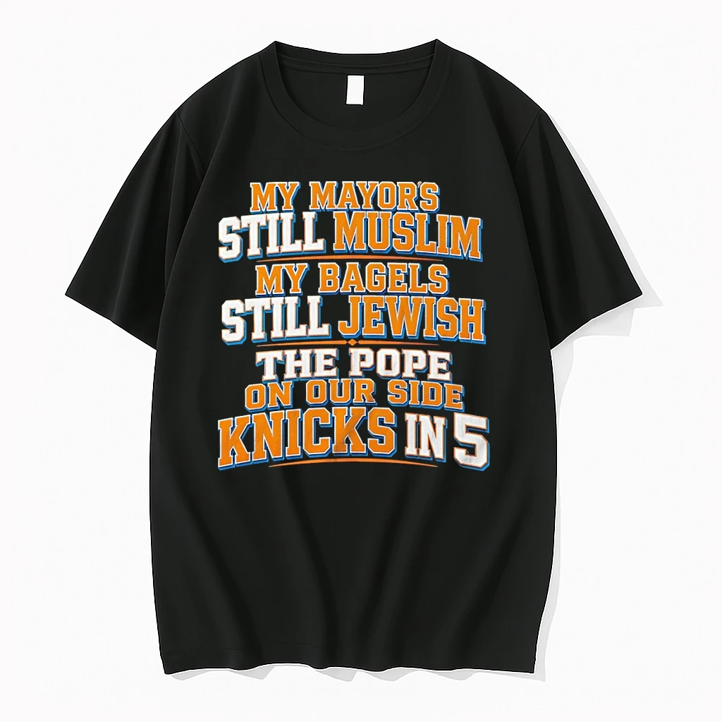 New York Knicks My Mayors Still Muslim My Bagels Still Jewish The Pope On Our Side Knicks In 5 Shirts