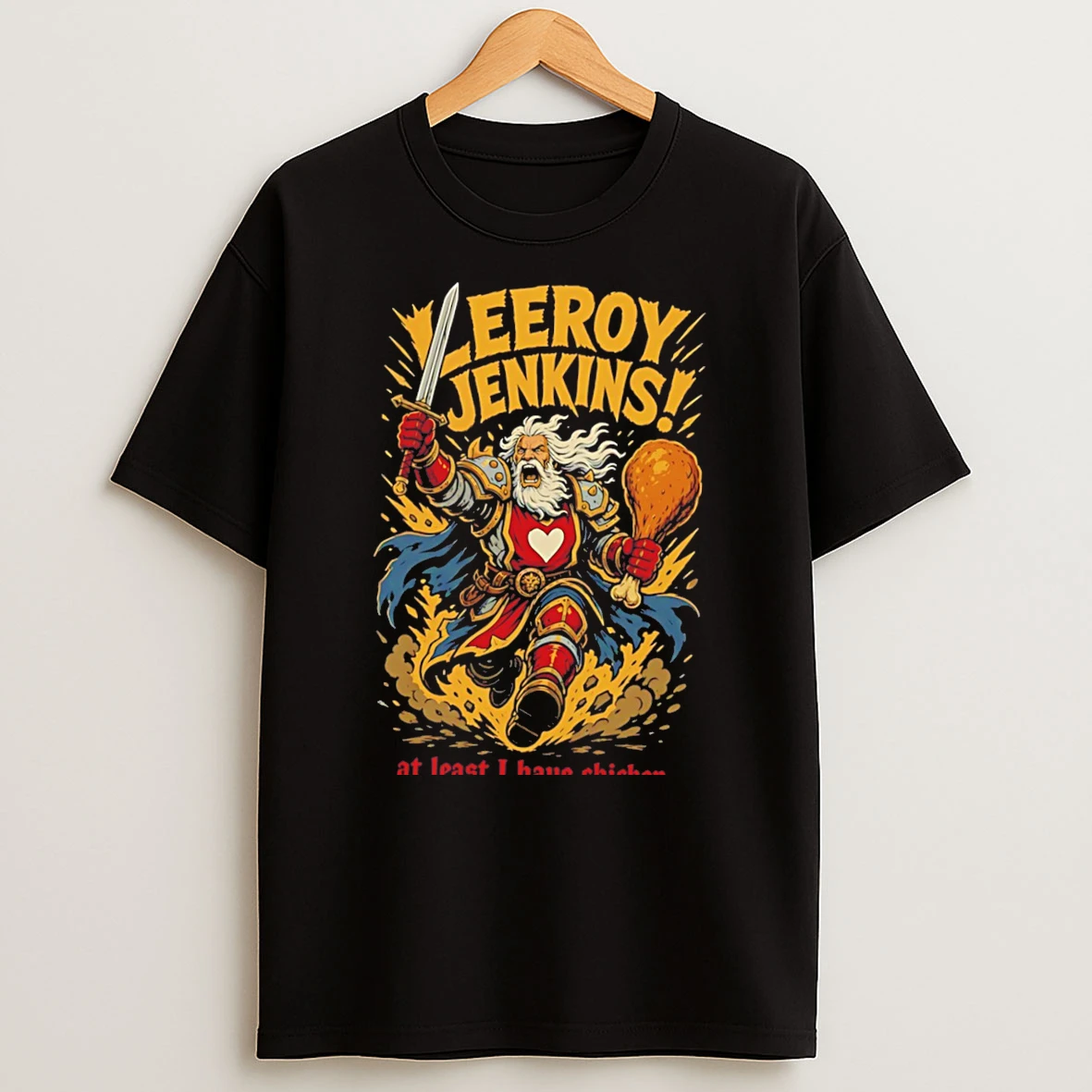Officials At Least I Have Chicken Leeroy Jenkins Legend Tee Premium T Shirt Sweatshirt Hoodie