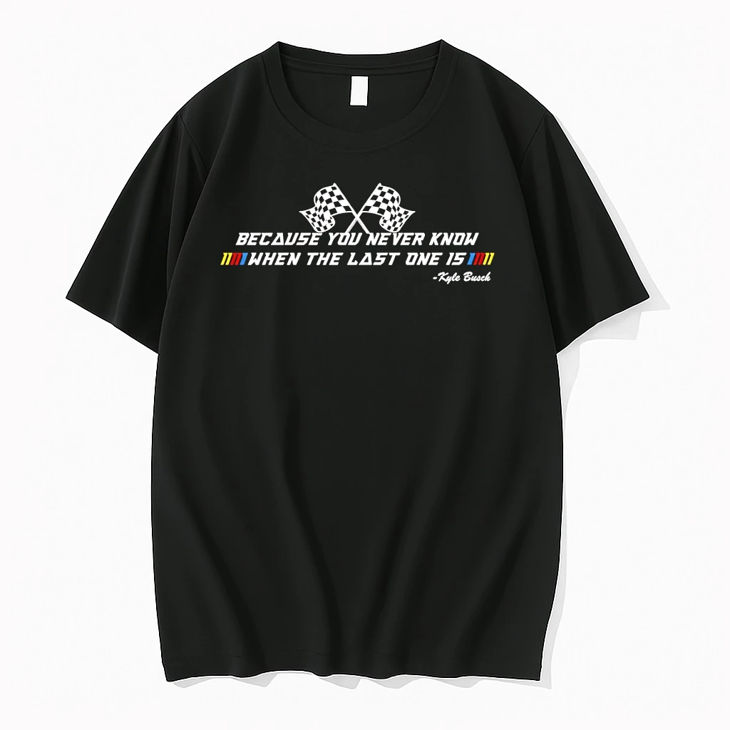 Officials Because You Never Know When The Last One Is Kyle Busch Rip Legend Premium T Shirt Sweatshirt Hoodie