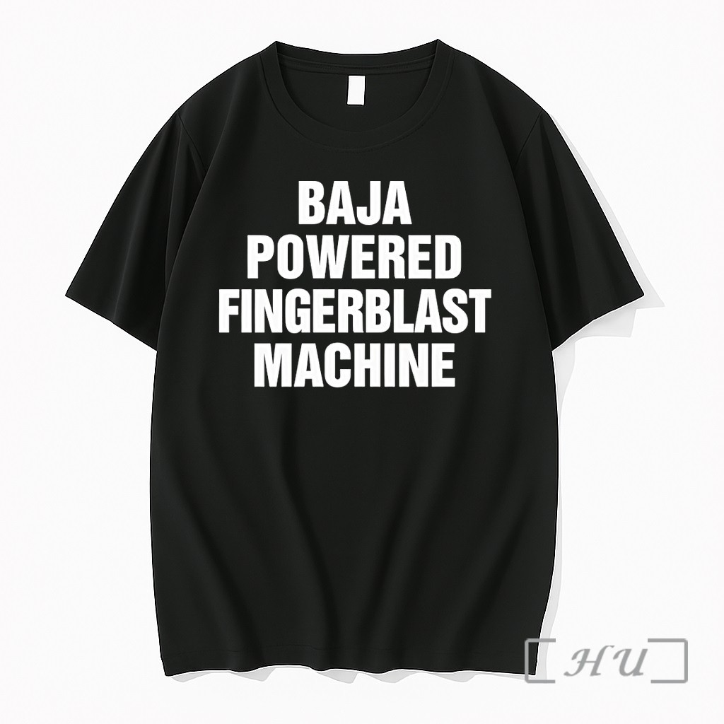 Officials Clothing Men Apparel Baja Powered Fingerblast Machine Funny Novelty Statement Premium Shirt Sweatshirt Tee