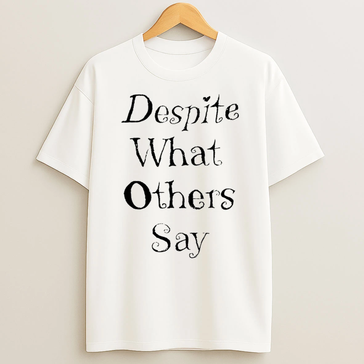 Officials Despite What Others Say Premium T Shirt Sweatshirt Hoodie