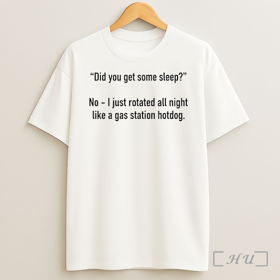 Officials Did You Get Some Sleep No I Just Rotated All Night Like A Gas Station Hotdog Text Premium Shirt Sweatshirt Tee