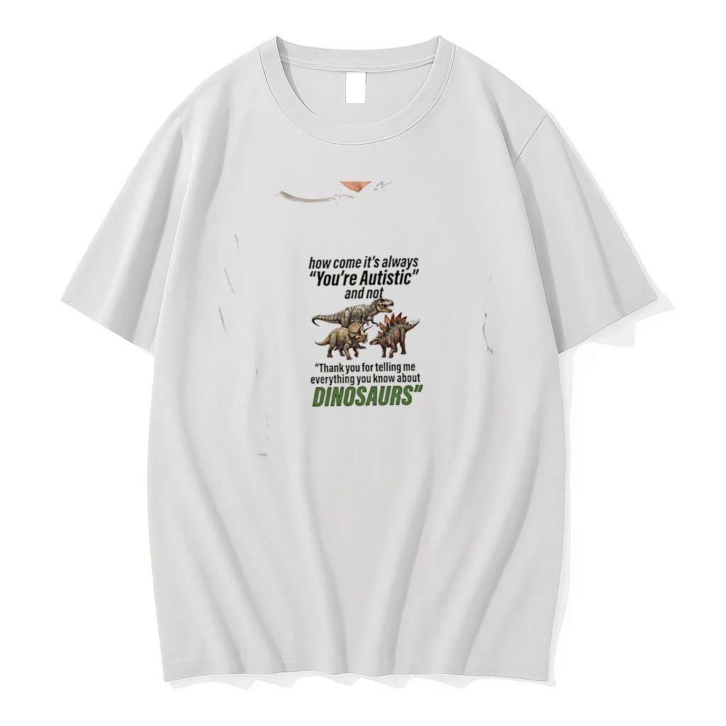 Officials Dinosaurs Autistic How Come It Is Always You Are Autistic And Not Thank You Premium T Shirt Sweatshirt Hoodie