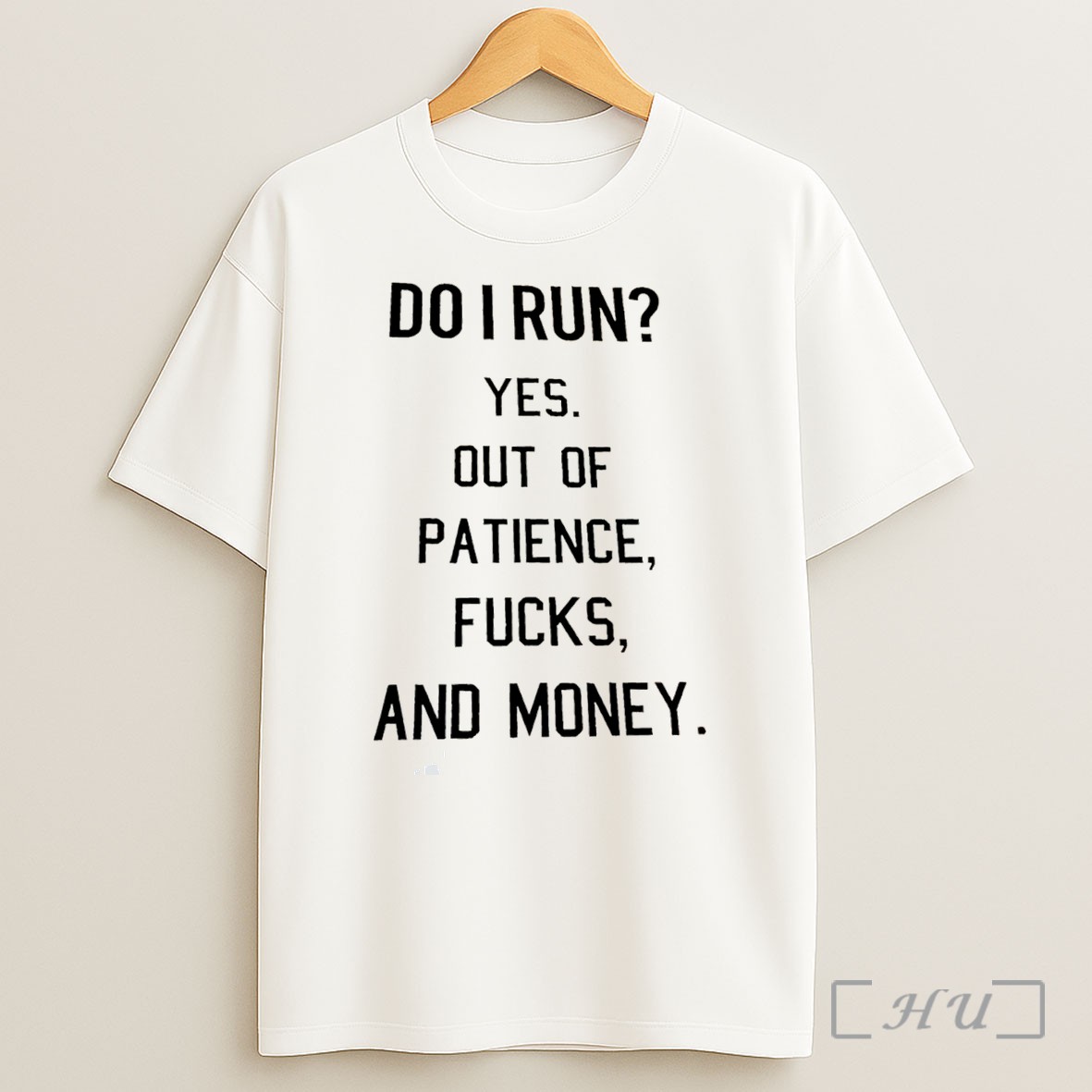 Officials Do I Run Yes Out Of Patience Fucks And Money Tee Premium Shirt Sweatshirt Tee