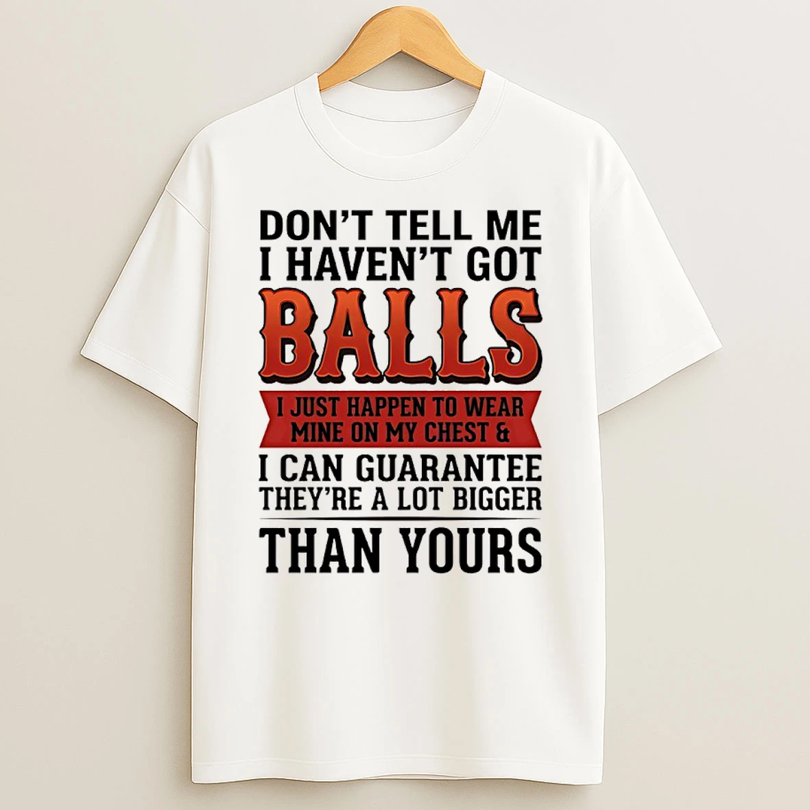Officials Dont Tell Me I Havent Got Balls I Can Guarantee Theyre A Lot Bigger Than Yours Premium T Shirt Sweatshirt Hoodie