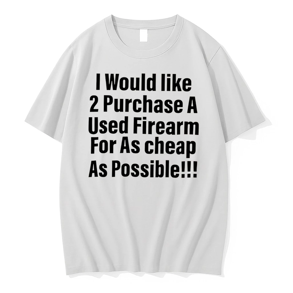 Officials I Would Like 2 Purchase A Used Firearm Tee Premium T Shirt Sweatshirt Hoodie