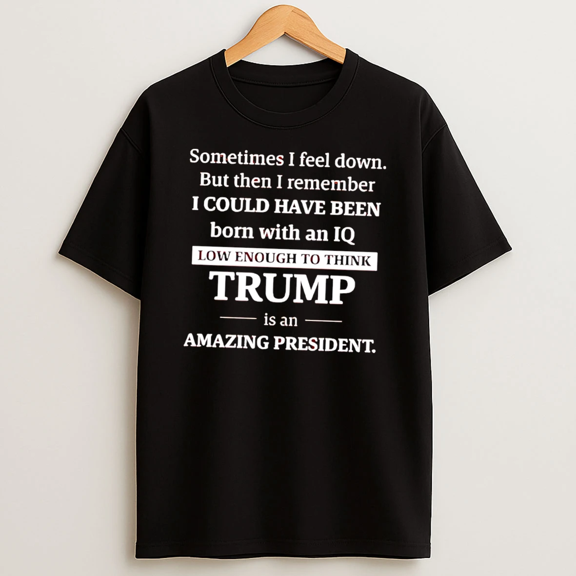 Officials Iq Low Enough To Think Trump Is Amazing President Tee Premium T Shirt Sweatshirt Hoodie
