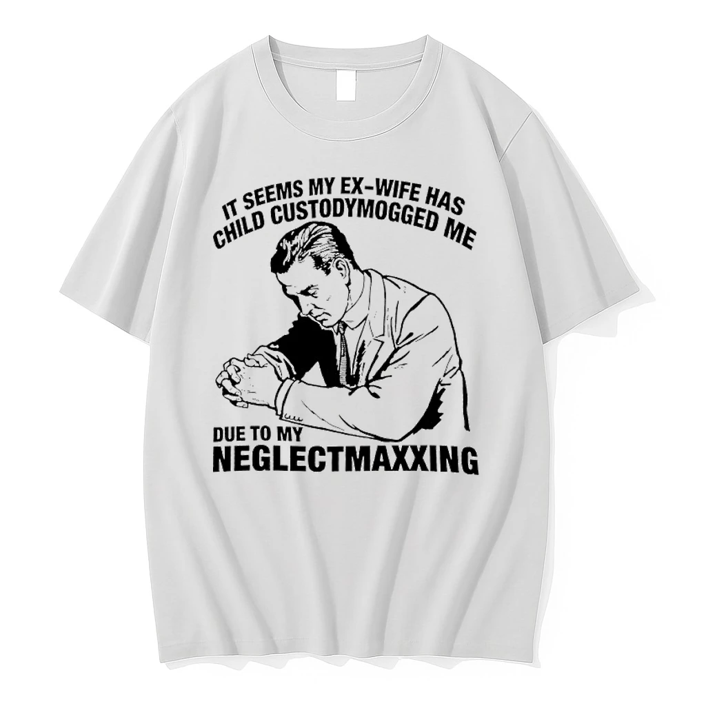 Officials It Seems My Ex Wife Has Child Custodymogged Me Due To My Neglectmaxxing Premium T Shirt Sweatshirt Hoodie