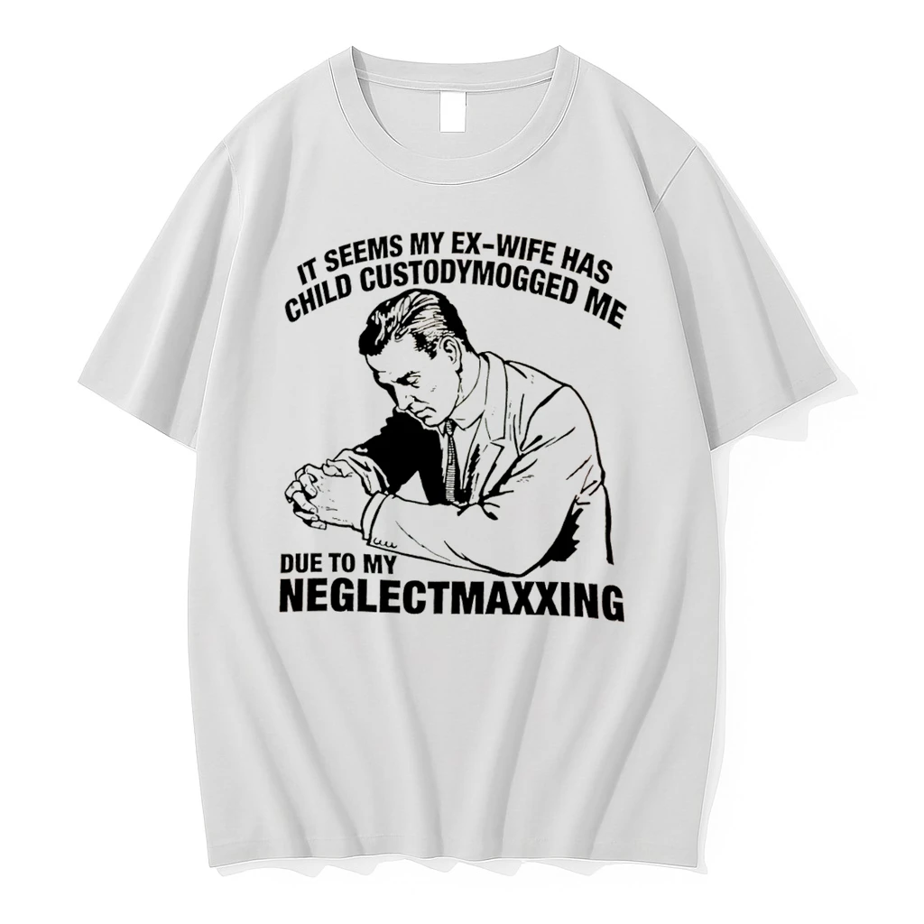Officials It Seems My Ex Wife Has Child Custodymogged Me Due To My Neglectmaxxing Tee Premium T Shirt Sweatshirt Hoodie