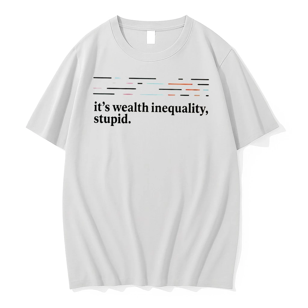 Officials Its Wealth Inequality Stupid Tee Premium T Shirt Sweatshirt Hoodie