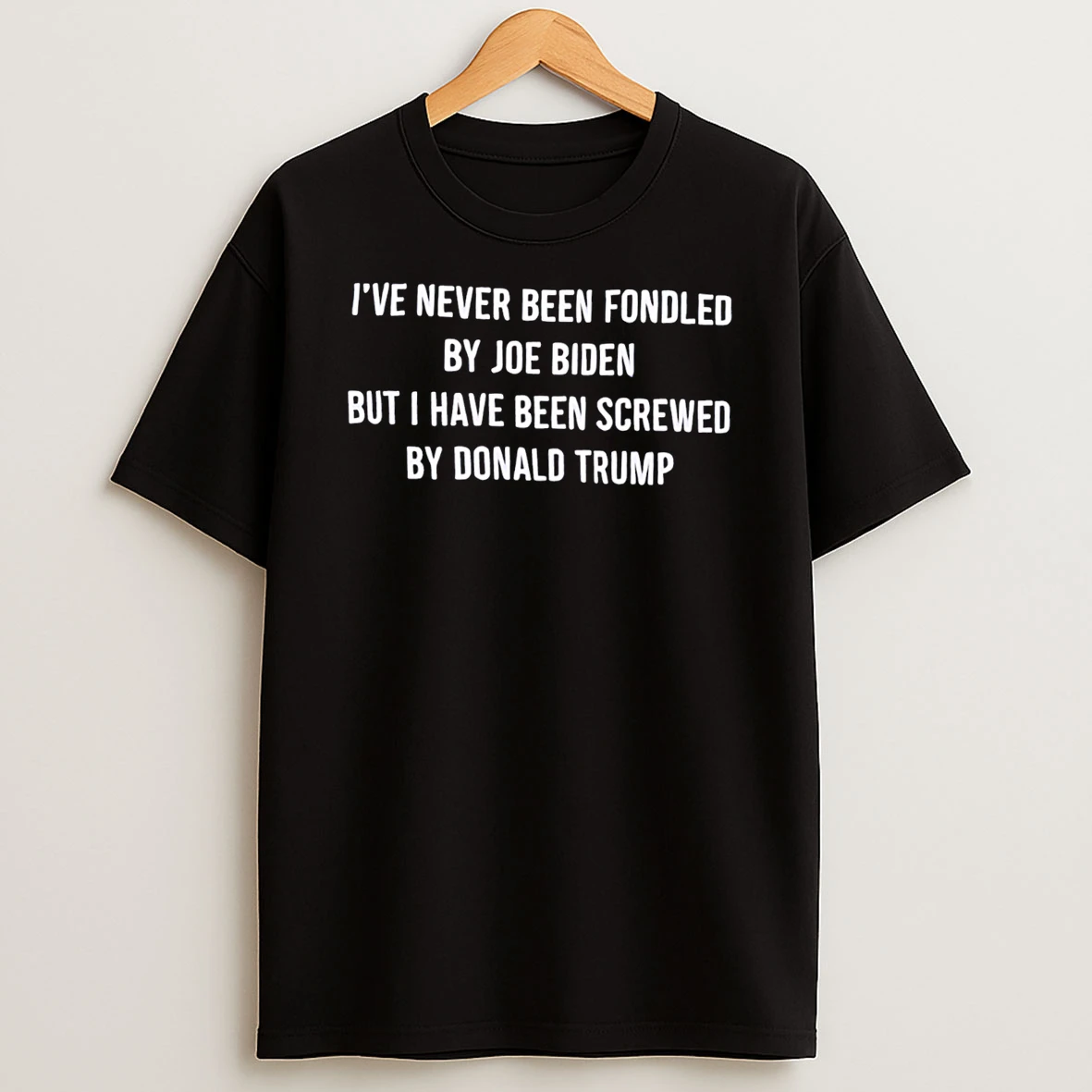 Officials Ive Never Been Fondled By Joe Biden But I Have Been Screwed By Donald Trump Tee Premium T Shirt Sweatshirt Hoodie