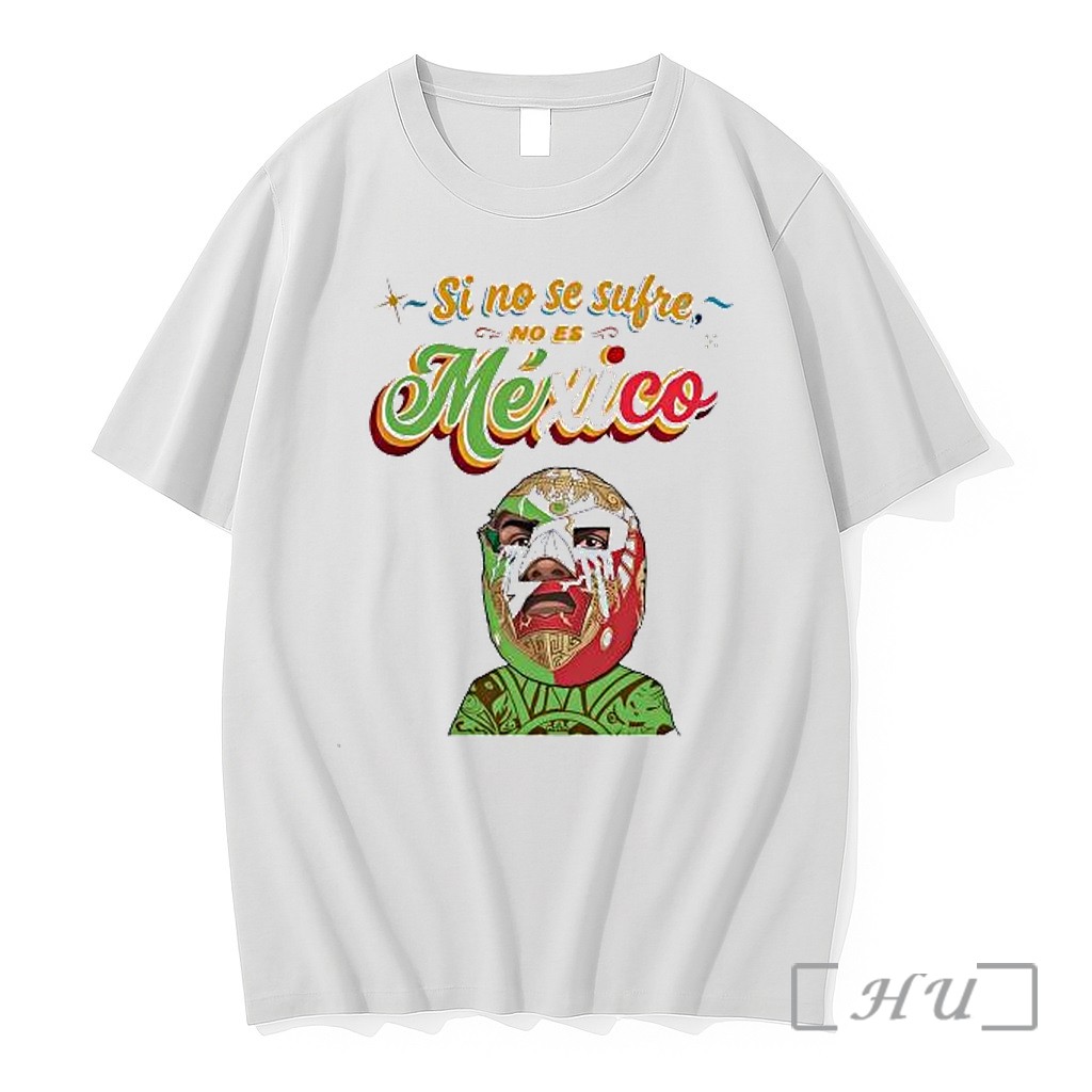 Officials Lucha Libre Mask Mexico Si No Se Sufre No Es Mexico Premium Shirt Sweatshirt Tee