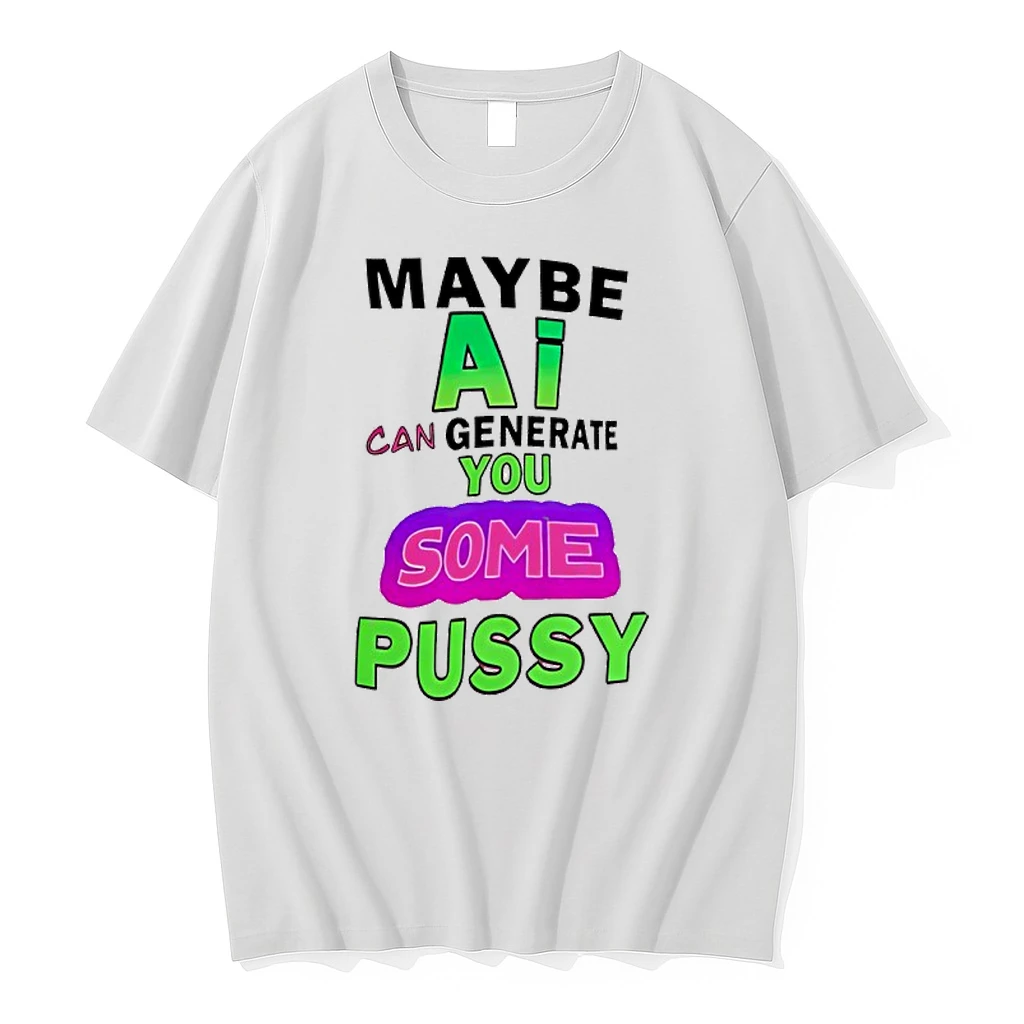 Officials Maybe Ai Can Generate You Some Pussy Premium T Shirt Sweatshirt Hoodie