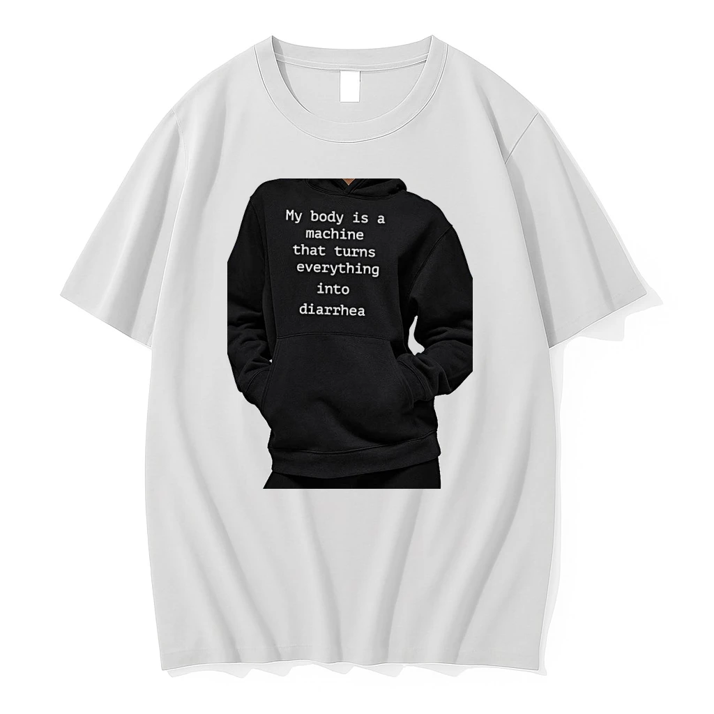 Officials My Body Is A Machine That Turns Everything Into Diarrhea Text Premium T Shirt Sweatshirt Hoodie