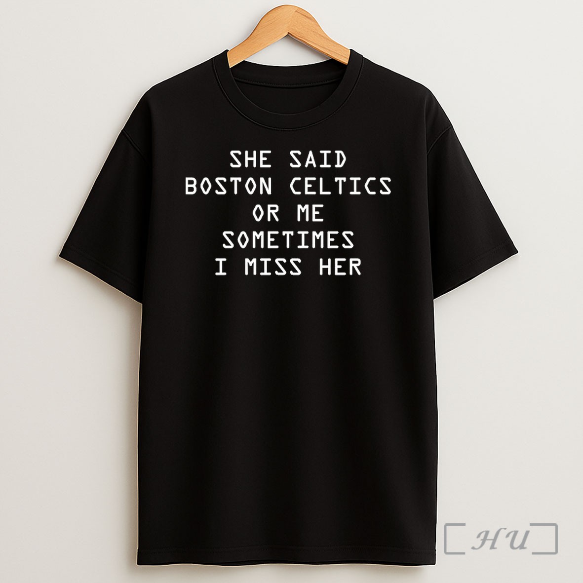 Officials She Said Boston Celtics Or Me Sometimes I Miss Her Premium Shirt Sweatshirt Tee