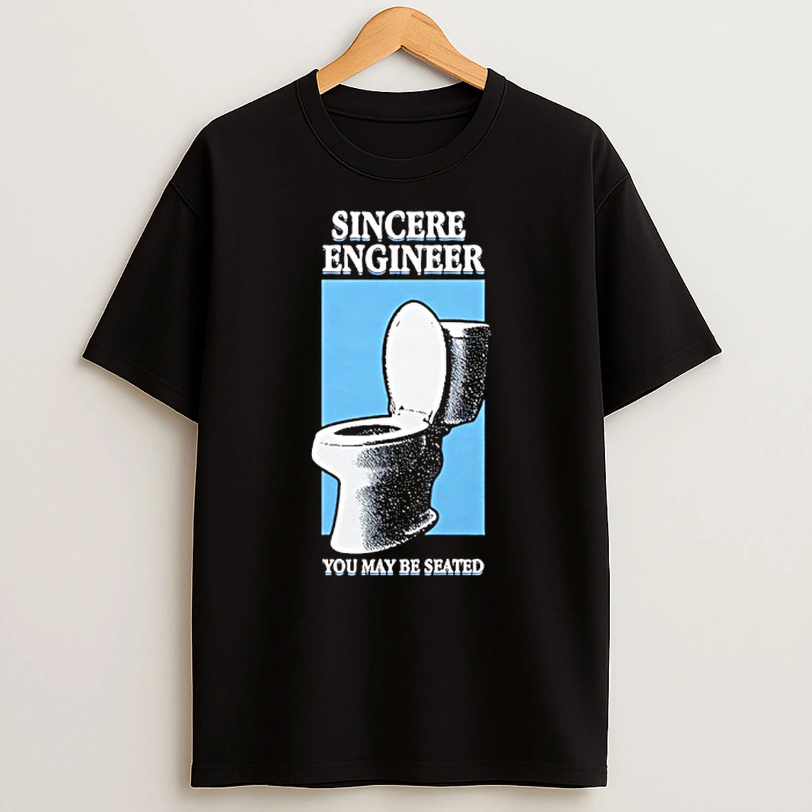 Officials Sincere Engineer You May Be Seated Premium T Shirt Sweatshirt Hoodie