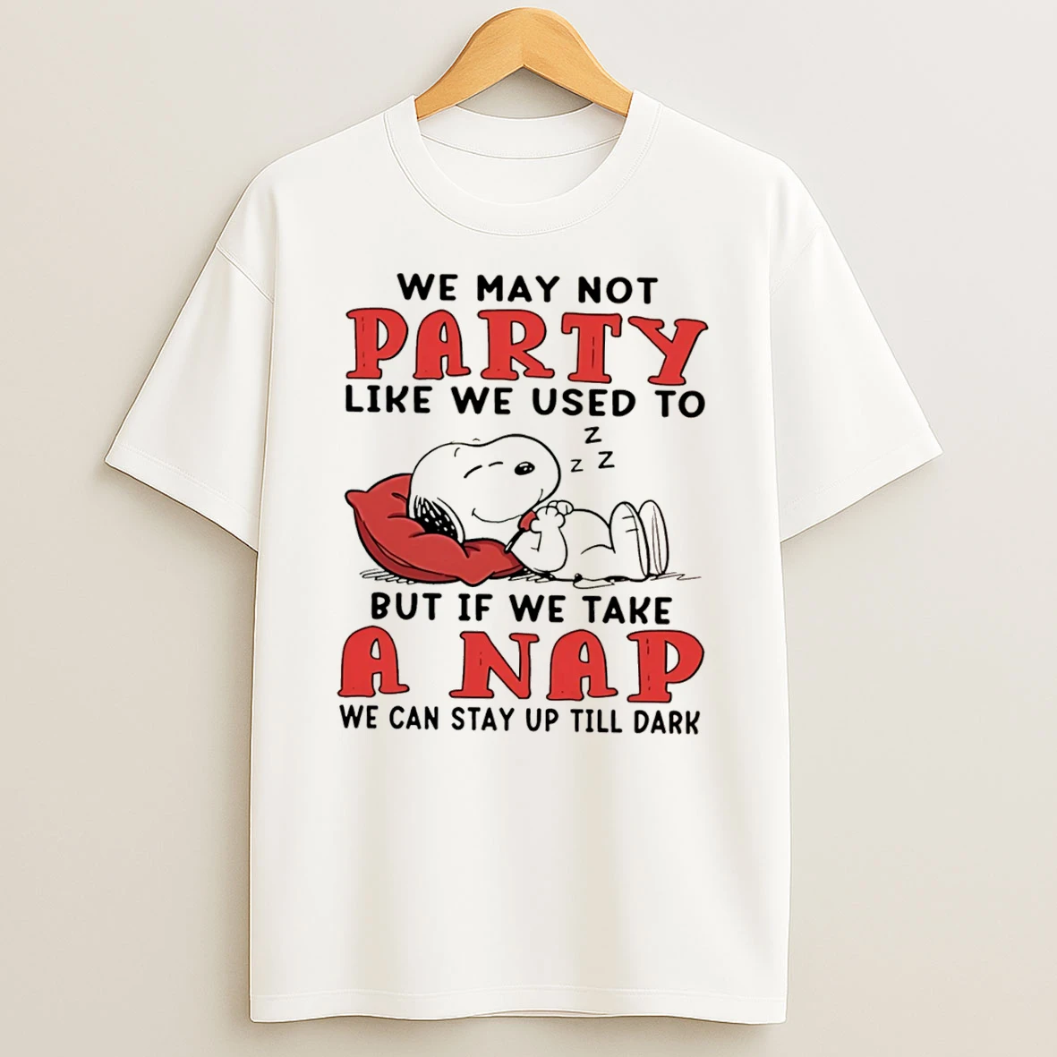 Officials Snoopy We May Not Party Like We Used To But If We Take A Nap We Can Stay Up Till Dark Tee Premium T Shirt Sweatshirt Hoodie